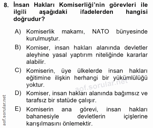 8. soru: Insan Hakları Komiserliği'nin görevleri ile ilgili aşağıdaki ifadelerden hangisi doğrudur? A) Komiserlik makamı, NATO…