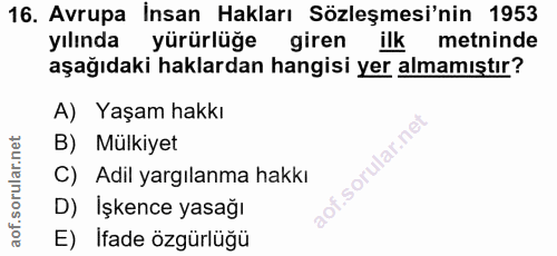 16. soru: Avrupa İnsan Hakları Sözleşmesi'nin 1953 yılında yürürlüğe giren ilk metninde aşağıdaki haklardan hangisi yer almamış…