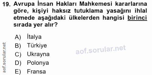 19. soru: Avrupa Insan Hakları Mahkemesi kararlarına göre, kişiyi haksız tutuklama yasağını ihlal etmede aşağıdaki ülkelerden h…