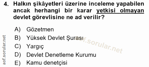 4. soru: Halkın şikâyetleri üzerine inceleme yapabilen ancak herhangi bir karar yetkisi olmayan devlet görevlisine ne ad veril…
