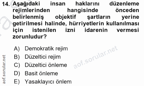 14. soru: Aşağıdaki insan haklarını düzenleme rejimlerinden hangisinde önceden belirlenmiş objektif şartların yerine getirilmes…