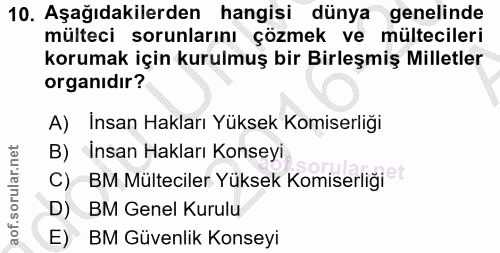 10. soru: Aşağıdakilerden hangisi dünya genelinde mülteci sorunlarını çözmek ve mültecileri korumak için kurulmuş bir Birleşmiş…