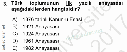 3. soru: Türk toplumunun ilk yazılı anayasası aşağıdakilerden hangisidir? A) 1876 tarihli Kanun-u Esasî B) 1921 Anayasası C) 1…