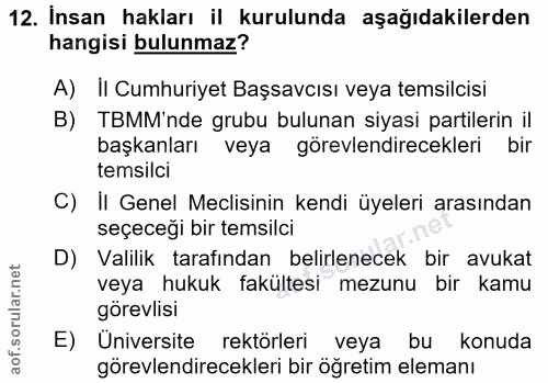 12. soru: İnsan hakları il kurulunda aşağıdakilerden hangisi bulunmaz? A) II Cumhuriyet Başsavcısı veya temsilcisi B) TBMM'nde…