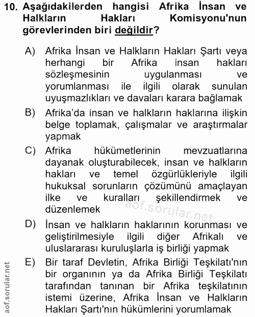 10. soru: Aşağıdakilerden hangisi Afrika İnsan ve Halkların Hakları Komisyonu'nun görevlerinden biri değildir? A) Afrika Insan…