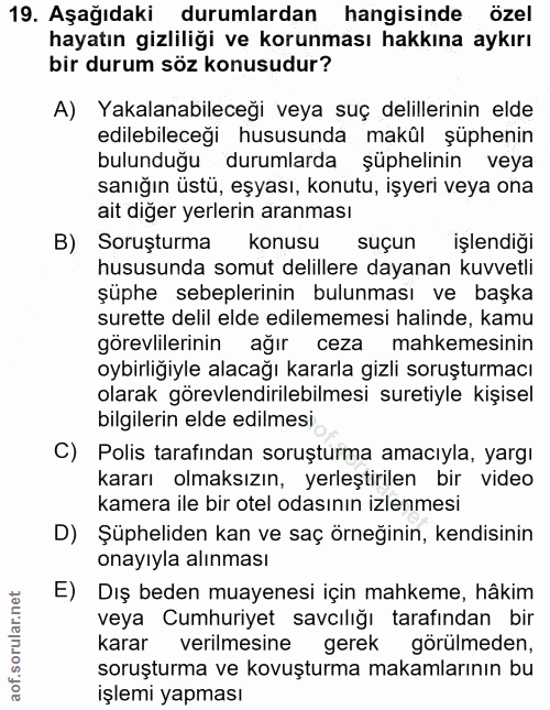 19. soru: Aşağıdaki durumlardan hangisinde özel hayatın gizliliği ve korunması hakkına aykırı bir durum söz konusudur? A) Yakal…