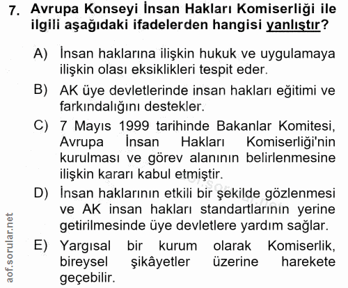 7. soru: Avrupa Konseyi İnsan Hakları Komiserliği ile ilgili aşağıdaki ifadelerden hangisi yanlıştır? A) İnsan haklarına ilişk…