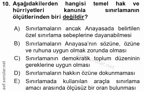 10. soru: Aşağıdakilerden hangisi temel hak ve hürriyetleri kanunla sınırlamanın ölçütlerinden biri değildir? A) Sınırlamaların…