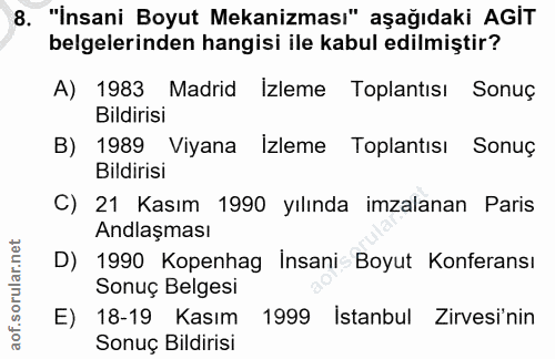 8. soru: "İnsani Boyut Mekanizması" aşağıdaki AGIT belgelerinden hangisi ile kabul edilmiştir? A) 1983 Madrid Izleme Toplantıs…