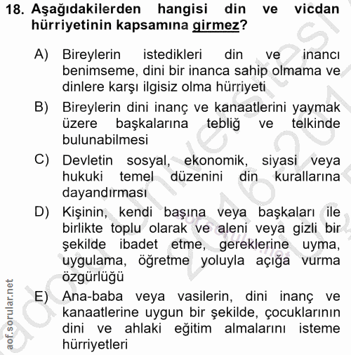 18. soru: Aşağıdakilerden hangisi din ve vicdan hürriyetinin kapsamına girmez? A) Bireylerin istedikleri din ve inancı benimsem…