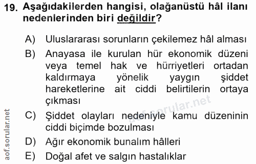 19. soru: Aşağıdakilerden hangisi, olağanüstü hâl ilanı nedenlerinden biri değildir? A) Uluslararası sorunların çekilemez hâl a…