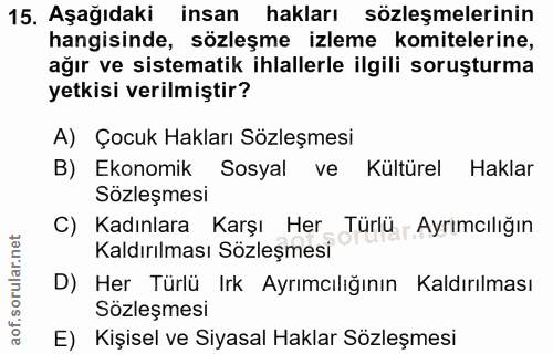 15. soru: Aşağıdaki insan hakları sözleşmelerinin hangisinde, sözleşme izleme komitelerine, ağır ve sistematik ihlallerle ilgil…