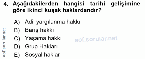 4. soru: Aşağıdakilerden hangisi tarihi gelişimine göre ikinci kuşak haklardandır? A) Adil yargılanma hakkı B) Barış hakkı C)…