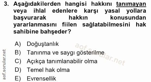 3. soru: Aşağıdakilerden hangisi hakkını tanımayan veya ihlal edenlere karşı yasal yollara başvurarak hakkın konusundan yararl…