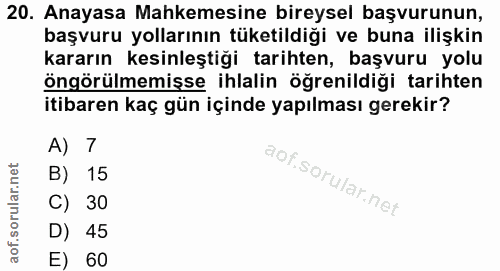 20. soru: Anayasa Mahkemesine bireysel başvurunun, başvuru yollarının tüketildiği ve buna ilişkin kararın kesinleştiği tarihten…