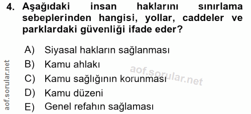 4. soru: Aşağıdaki insan haklarını sınırlama sebeplerinden hangisi, yollar, caddeler ve parklardaki güvenliği ifade eder? A) S…