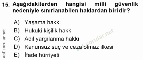 15. soru: Aşağıdakilerden hangisi milli güvenlik nedeniyle sınırlanabilen haklardan biridir? A) Yaşama hakkı B) Hukuki kişilik…