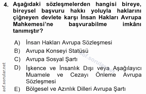 4. soru: Aşağıdaki sözleşmelerden hangisi bireye, bireysel başvuru hakkı yoluyla haklarını çiğneyen devlete karşı İnsan Haklar…