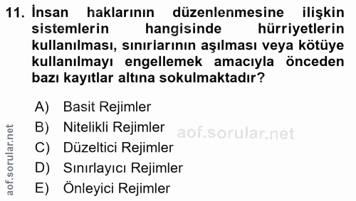 11. soru: Insan haklarının düzenlenmesine ilişkin sistemlerin hangisinde hürriyetlerin kullanılması, sınırlarının aşılması veya…