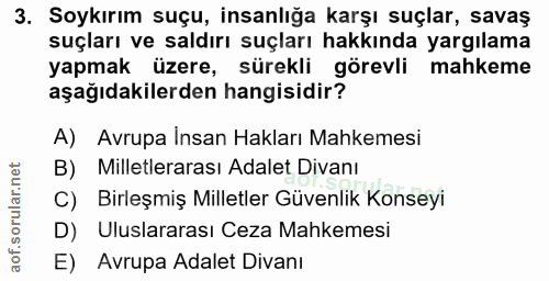 3. soru: Soykırım suçu, insanlığa karşı suçlar, savaş suçları ve saldırı suçları hakkında yargılama yapmak üzere, sürekli göre…