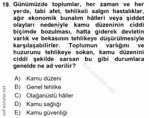 19. soru: Günümüzde toplumlar, her zaman ve her yerde, tabi afet, tehlikeli salgın hastalıklar, ağır ekonomik bunalım hâlleri v…