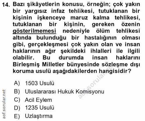 14. soru: Bazı şikâyetlerin konusu, örneğin; çok yakın bir yargısız infaz tehlikesi, tutuklanan bir kişinin işkenceye maruz kal…