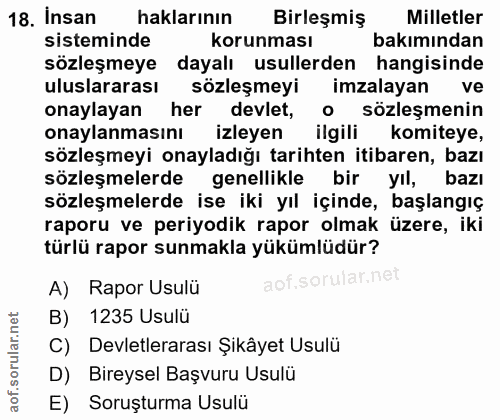 18. soru: Insan haklarının Birleşmiş Milletler sisteminde korunması bakımından sözleşmeye dayalı usullerden hangisinde uluslara…