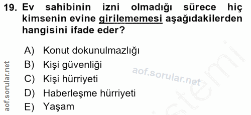 19. soru: Ev sahibinin izni olmadığı sürece hiç kimsenin evine girilememesi aşağıdakilerden hangisini ifade eder? A) Konut doku…