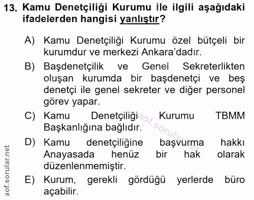 13. soru: Kamu Denetçiliği Kurumu ile ilgili aşağıdaki ifadelerden hangisi yanlıştır? A) Kamu Denetçiliği Kurumu özel bütçeli b…