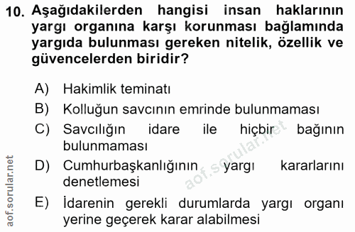 10. soru: Aşağıdakilerden hangisi insan haklarının yargı organına karşı korunması bağlamında yargıda bulunması gereken nitelik,…