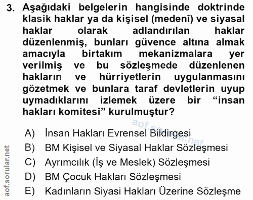 3. soru: Aşağıdaki belgelerin hangisinde doktrinde klasik haklar ya da kişisel (medenî) ve siyasal haklar olarak adlandırılan…