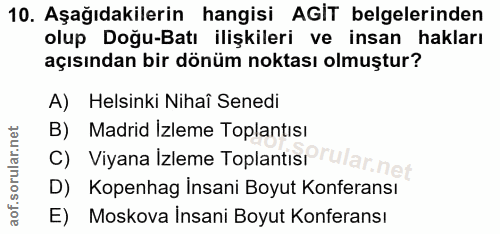 10. soru: Aşağıdakilerin hangisi AGIT belgelerinden olup Doğu-Batı ilişkileri ve insan hakları açısından bir dönüm noktası olmu…