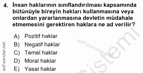 4. soru: İnsan haklarının sınıflandırılması kapsamında bütünüyle bireyin hakları kullanmasına veya onlardan yararlanmasına dev…
