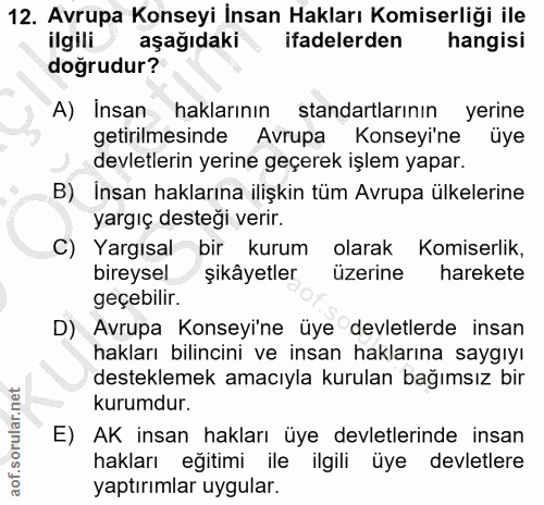 12. soru: Avrupa Konseyi İnsan Hakları Komiserliği ile ilgili aşağıdaki ifadelerden hangisi doğrudur? A) Insan haklarının stand…