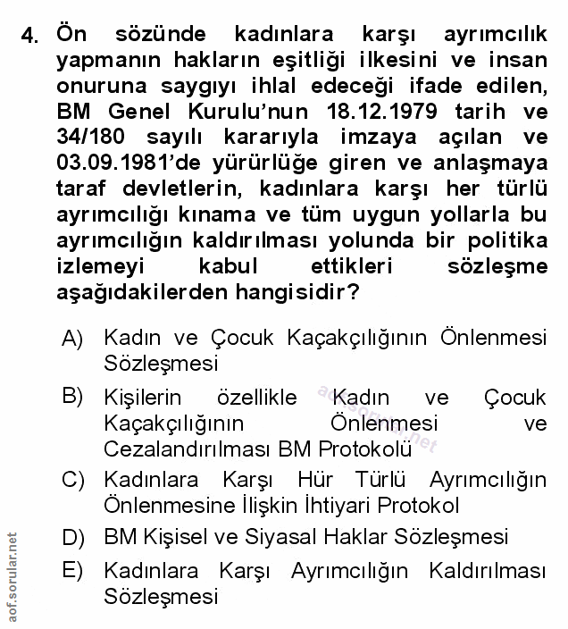 4. soru: Ön sözünde kadınlara karşı ayrımcılık yapmanın hakların eşitliği ilkesini ve insan onuruna saygıyı ihlal edecegi ifad…