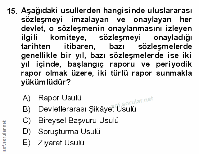 15. soru: Aşağıdaki usullerden hangisinde uluslararası sözleşmeyi imzalayan ve onaylayan her devlet, o sözleşmenin onaylanmasın…