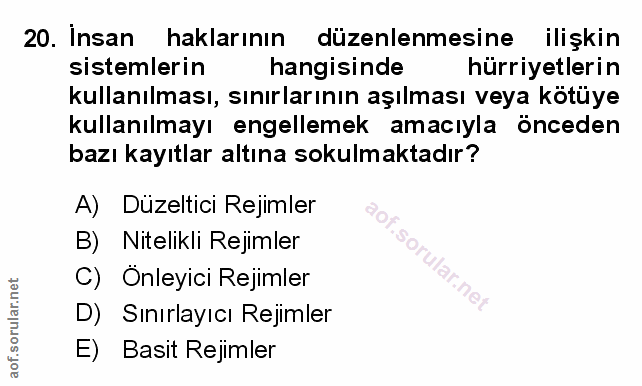 20. soru: Insan haklarının düzenlenmesine ilişkin sistemlerin hangisinde hürriyetlerin kullanılması, sınırlarının aşılması veya…