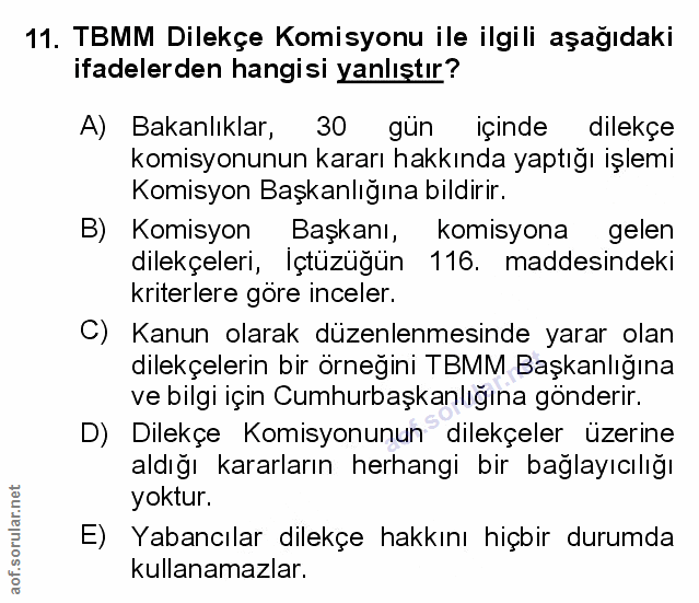 11. soru: TBMM Dilekçe Komisyonu ile ilgili aşağıdaki ifadelerden hangisi yanlıştır? A) Bakanlıklar, 30 gün içinde dilekçe komi…