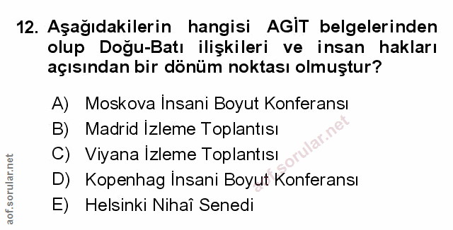 12. soru: Aşağıdakilerin hangisi AGİT belgelerinden olup Doğu-Batı ilişkileri ve insan hakları açısından bir dönüm noktası olmu…