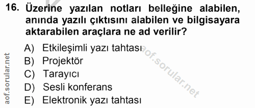 16. soru: Üzerine yazılan notları belleğine alabilen, anında yazılı çıktısını alabilen ve bilgisayara aktarabilen araçlara ne a…
