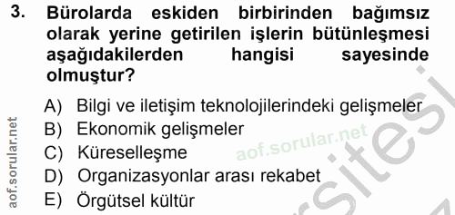 3. soru: Bürolarda eskiden birbirinden bağımsız olarak yerine getirilen işlerin bütünleşmesi aşağıdakilerden hangisi sayesinde…