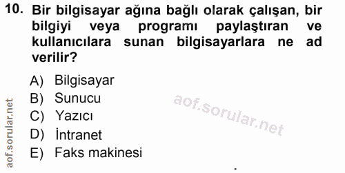 10. soru: Bir bilgisayar ağına bağlı olarak çalışan, bir bilgiyi veya programı paylaştıran ve kullanıcılara sunan bilgisayarlar…