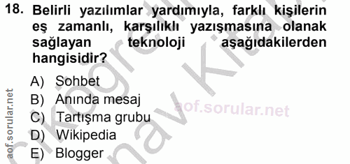 18. soru: Belirli yazılımlar yardımıyla, farklı kişilerin eş zamanlı, karşılıklı yazışmasına olanak sağlayan teknoloji aşağıdak…