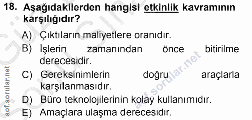 18. soru: Aşağıdakilerden hangisi etkinlik kavramının karşılığıdır? A) Çıktıların maliyetlere oranıdır. B) İşlerin zamanından ö…