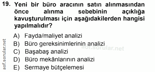 19. soru: Yeni bir büro aracının satın alınmasından önce alınma sebebinin açıklığa kavuşturulması için aşağıdakilerden hangisi…