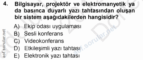 4. soru: Bilgisayar, projektör ve elektromanyetik ya da basınca duyarlı yazı tahtasından oluşan bir sistem aşağıdakilerden han…