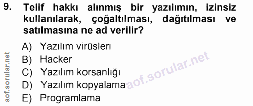 9. soru: Telif hakkı alınmış bir yazılımın, izinsiz kullanılarak, çoğaltılması, dağıtılması ve satılmasına ne ad verilir? A) Y…