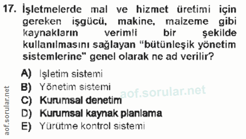 17. soru: İşletmelerde mal ve hizmet üretimi için gereken işgücü, makine, malzeme gibi kaynakların verimli bir şekilde kullanıl…
