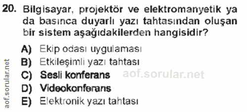 20. soru: Bilgisayar, projektör ve elektromanyetik ya da basınca duyarlı yazı tahtasından oluşan bir sistem aşağıdakilerden han…