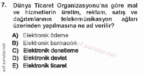 7. soru: Dünya Ticaret Organizasyonu'na göre mal ve hizmetlerin üretim, reklam, satış ve dağıtımlarının telekomünikasyon ağlar…